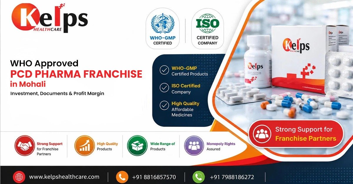 WHO Approved PCD Pharma Franchise in Mohali: Investment, Documents & Profit Margin